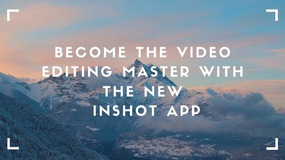 InShot video editor app review — best free video editing app for Android and iOS